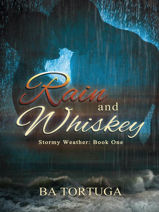 Title details for Rain and Whiskey by BA Tortuga - Available